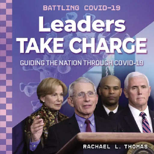 Leaders Take Charge: Guiding the Nation Through Covid-19: Guiding the Nation Through Covid-19 by Rachael L. Thomas