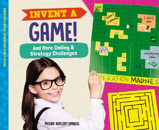 Invent a Game! and More Coding & Strategy Challenges by Megan Borgert-Spaniol