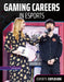Gaming Careers in Esports by Emily Hudd