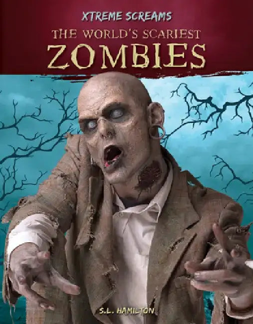 The World's Scariest Zombies by S. L. Hamilton