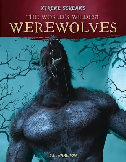 The World's Wildest Werewolves by S. L. Hamilton