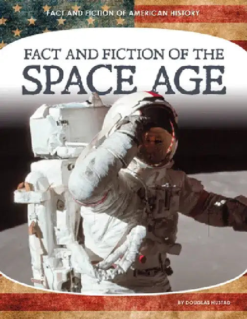Fact and Fiction of the Space Age by Douglas Hustad