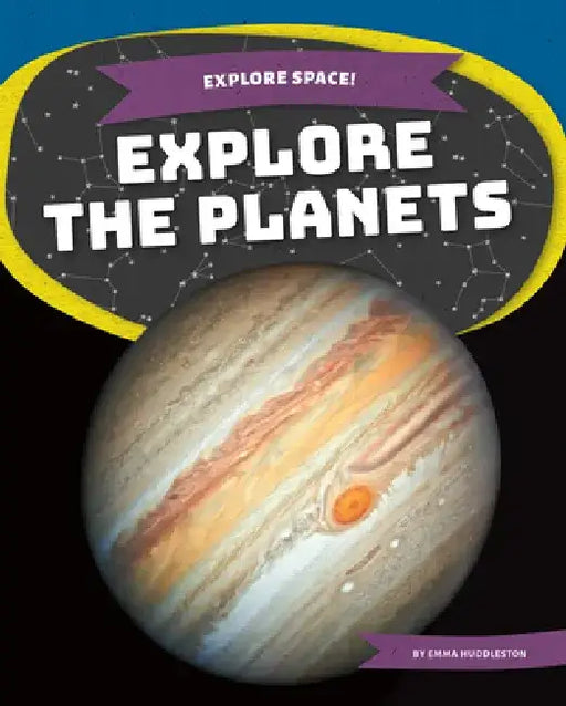 Explore the Planets by Emma Huddleston
