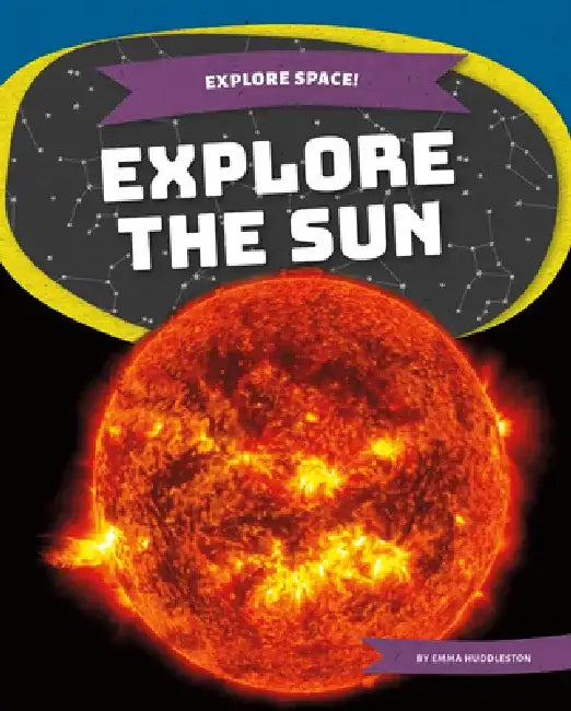 Explore the Sun by Emma Huddleston