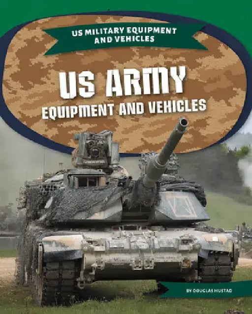 US Army Equipment and Vehicles by Douglas Hustad