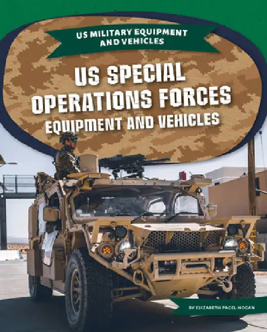 Us Special Operations Forces Equipment and Vehicles by Pagel-Hogan, Elizabeth