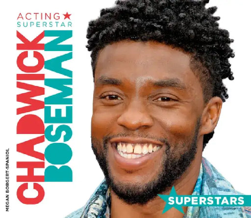 Chadwick Boseman: Acting Superstar: Acting Superstar by Megan Borgert-Spaniol