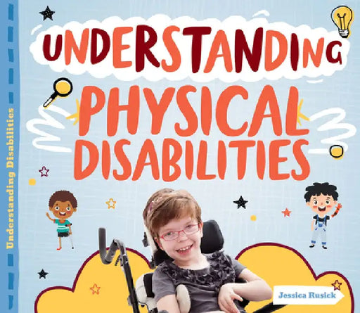 Understanding Physical Disabilities by Jessica Rusick
