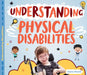 Understanding Physical Disabilities by Jessica Rusick