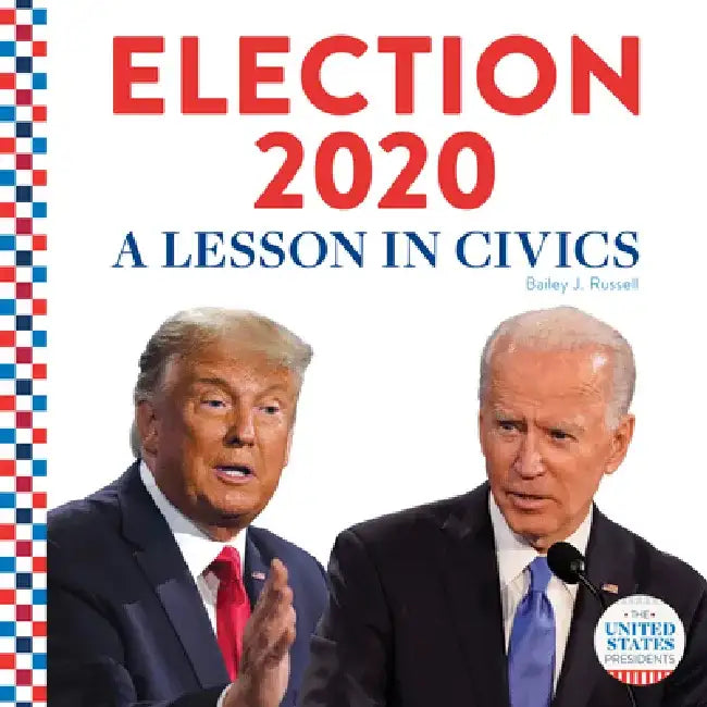 Election 2020:: A Lesson in Civics by Bailey J. Russell