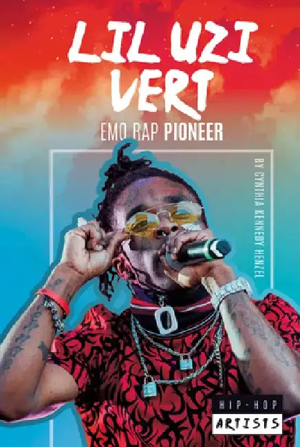 Lil Uzi Vert: Emo Rap Pioneer: Emo Rap Pioneer by Cynthia Kennedy Henzel