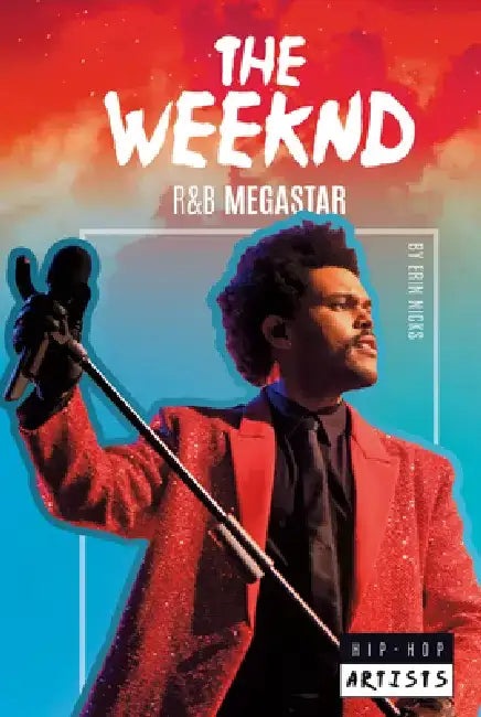 The Weeknd: R&B Megastar: R&B Megastar by Erin Nicks