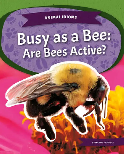Busy as a Bee: Are Bees Active?: Are Bees Active? by Marne Ventura