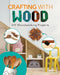Crafting with Wood: DIY Woodworking Projects: DIY Woodworking Projects by Rebecca Felix