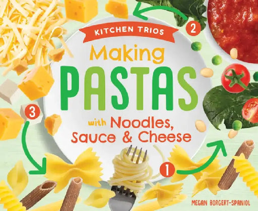 Making Pastas with Noodles, Sauce & Cheese by Megan Borgert-Spaniol