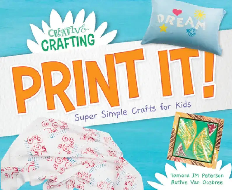 Print It! Super Simple Crafts for Kids by Tamara Jm Peterson
