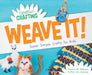 Weave It! Super Simple Crafts for Kids by Peterson, Tamara Jm