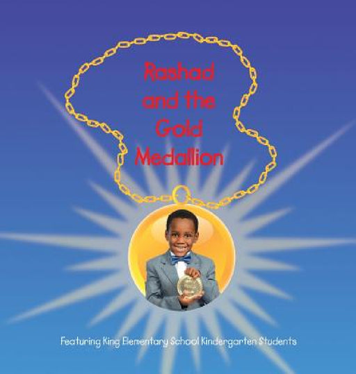 Rashad and The Gold Medallion: Featuring King Elementary School Kindergarten Students by Lolo Smith, Tep Gardner, Gloria Marconi