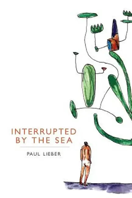 Interrupted by the Sea by Paul Lieber