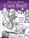 How to Draw Cool Stuff: Shading, Textures and Optical Illusions by Catherine Holmes
