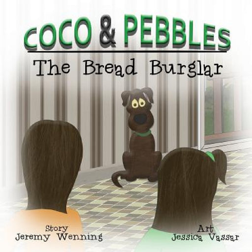 Coco & Pebbles: Bread Burglar by Jeremy Wenning, Jessica Vassar, Vickie Wenning