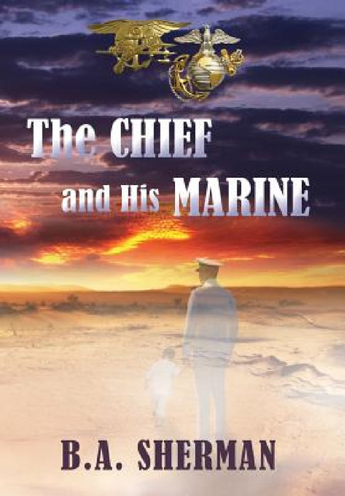 The Chief and His Marine by B. a. Sherman, Barbara Munson, Nick Zellinger