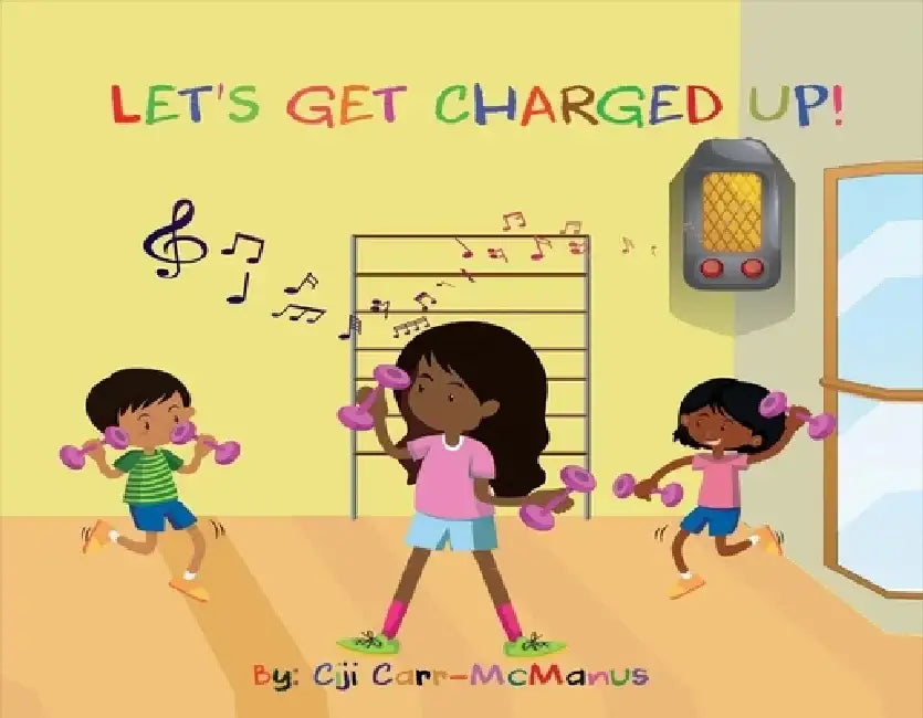 Let's Get Charged Up!: Dance Fitness for Kids by Ciji Carr-McManus