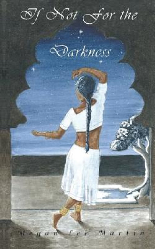 If Not for the Darkness by Megan Lee Martin, Jessica Powers