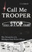 Call Me Trooper: The Chronicles of a Michigan State Police Officer by C. K. Roberts