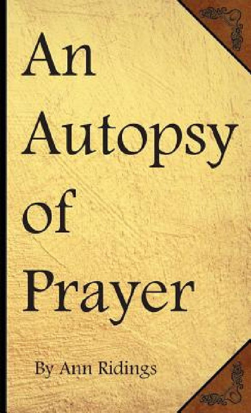 An Autopsy of Prayer by Sarah Ann Ridings