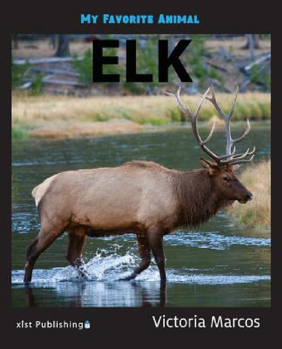 My Favorite Animal: Elk by Victoria Marcos