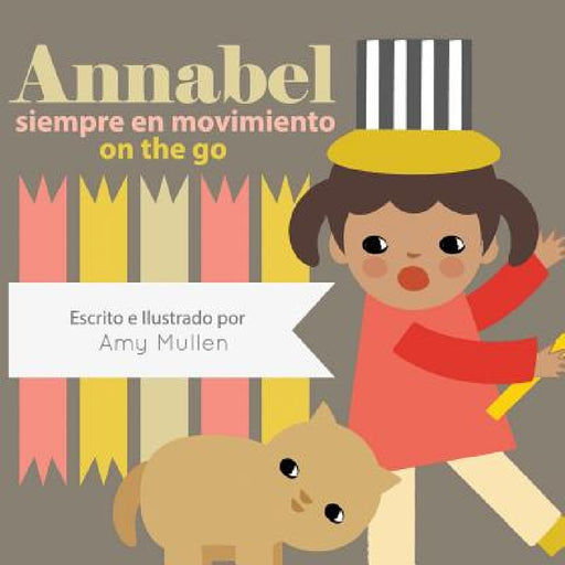 Annabel on the Go / Annabel siempre en movimiento by Amy Mullen, Amy Mullen