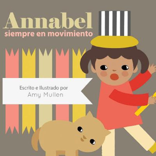Annabel siempre en movimiento by Amy Mullen, Amy Mullen