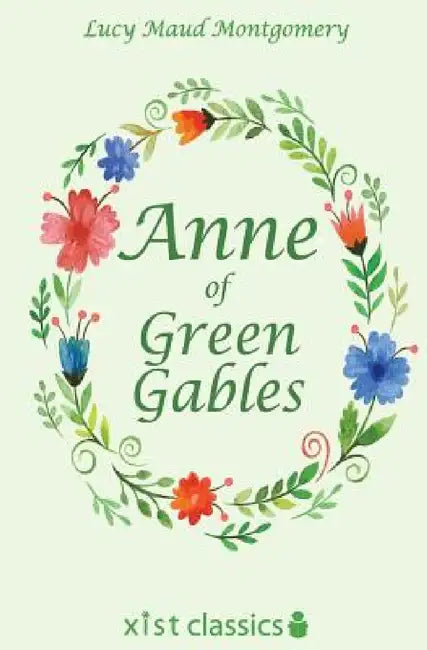 Anne of Green Gables by Lucy Maud Montgomery