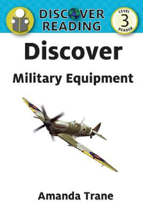 Discover Military Equipment by Amanda Trane