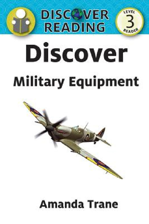 Discover Military Equipment by Amanda Trane