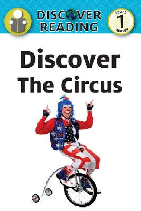 Discover the Circus: Level 1 Reader by Amanda Trane