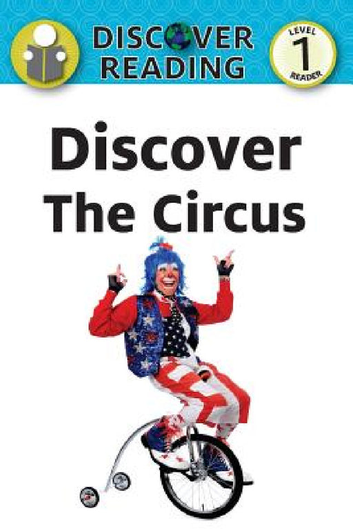 Discover the Circus: Level 1 Reader by Amanda Trane