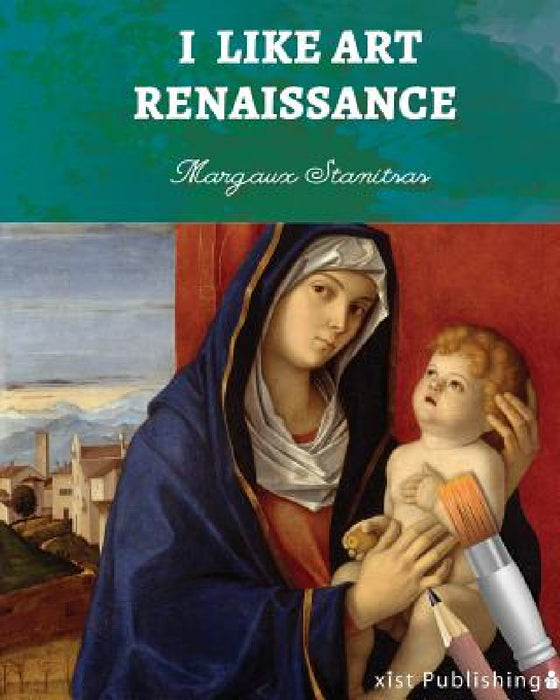 I Like Art: Renaissance by Margaux Stanitsas