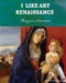 I Like Art: Renaissance by Margaux Stanitsas