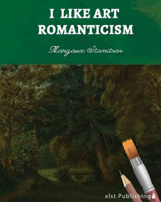 I Like Art: Romanticism by Margaux Stanitsas