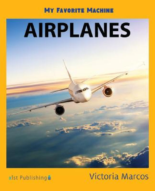 My Favorite Machine: Airplanes by Victoria Marcos