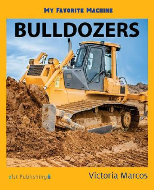 My Favorite Machine: Bulldozers by Victoria Marcos