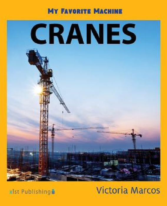 My Favorite Machine: Cranes by Victoria Marcos