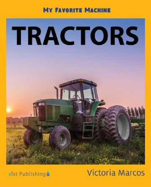 My Favorite Machine: Tractors by Victoria Marcos