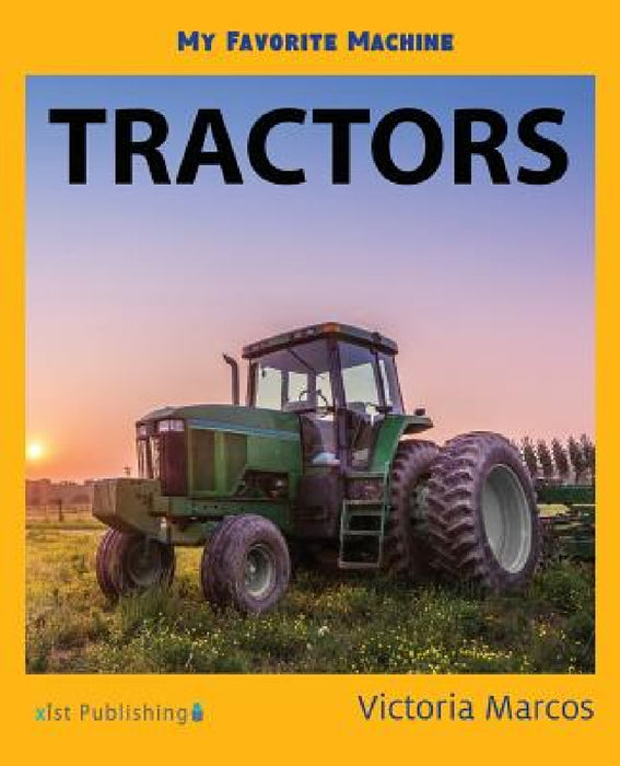 My Favorite Machine: Tractors by Victoria Marcos