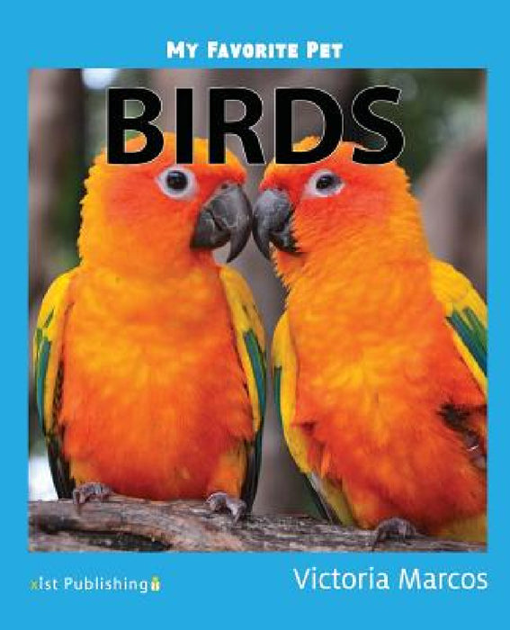 My Favorite Pet: Birds by Victoria Marcos
