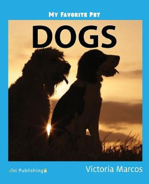My Favorite Pet: Dogs by Victoria Marcos