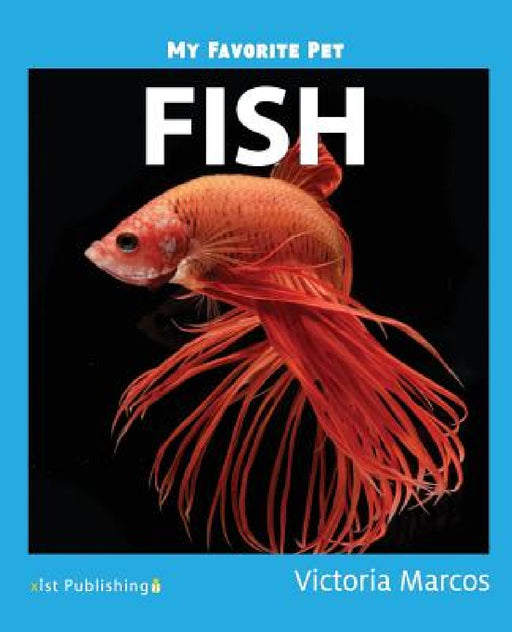 My Favorite Pet: Fish by Victoria Marcos