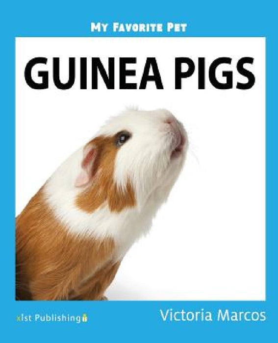 My Favorite Pet: Guinea Pigs by Victoria Marcos